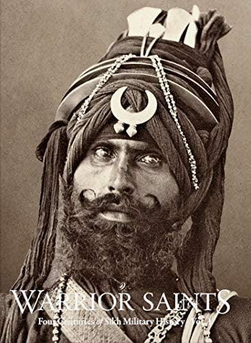 Warrior Saints: Four Centuries of Sikh Military History (Vol 1) - Sri Asdhuj